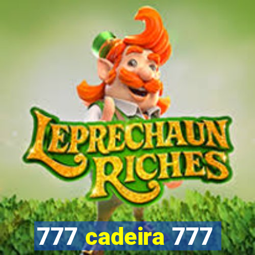 777 cadeira 777